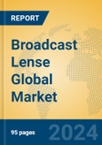 Broadcast Lense Global Market Insights 2024, Analysis and Forecast to 2029, by Manufacturers, Regions, Technology, Application, Product Type- Product Image