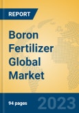 Boron Fertilizer Global Market Insights 2023, Analysis and Forecast to 2028, by Manufacturers, Regions, Technology, Application, Product Type- Product Image