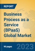 Business Process as a Service (BPaaS) Global Market Insights 2023, Analysis and Forecast to 2028, by Market Participants, Regions, Technology, Application, Product Type- Product Image