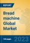 Bread machine Global Market Insights 2023, Analysis and Forecast to 2028, by Manufacturers, Regions, Technology, Product Type - Product Thumbnail Image