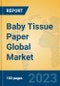Baby Tissue Paper Global Market Insights 2023, Analysis and Forecast to 2028, by Manufacturers, Regions, Technology, Application, Product Type - Product Thumbnail Image