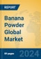 Banana Powder Global Market Insights 2024, Analysis and Forecast to 2029, by Manufacturers, Regions, Technology, Application - Product Thumbnail Image