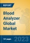 Blood Analyzer Global Market Insights 2023, Analysis and Forecast to 2028, by Manufacturers, Regions, Technology, Application, Product Type - Product Image