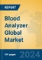 Blood Analyzer Global Market Insights 2023, Analysis and Forecast to 2028, by Manufacturers, Regions, Technology, Application, Product Type - Product Image