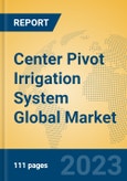Center Pivot Irrigation System Global Market Insights 2023, Analysis and Forecast to 2028, by Manufacturers, Regions, Technology, Application, Product Type- Product Image