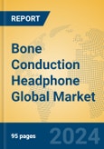 Bone Conduction Headphone Global Market Insights 2024, Analysis and Forecast to 2029, by Manufacturers, Regions, Technology, Application, Product Type- Product Image