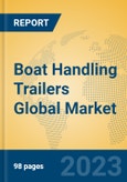 Boat Handling Trailers Global Market Insights 2023, Analysis and Forecast to 2028, by Manufacturers, Regions, Technology, Application, Product Type- Product Image