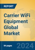 Carrier WiFi Equipment Global Market Insights 2024, Analysis and Forecast to 2029, by Manufacturers, Regions, Technology, Application, Product Type- Product Image