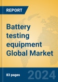 Battery testing equipment Global Market Insights 2023, Analysis and Forecast to 2028, by Manufacturers, Regions, Technology, Product Type- Product Image