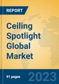 Ceiling Spotlight Global Market Insights 2023, Analysis and Forecast to 2028, by Manufacturers, Regions, Technology, Application- Product Image