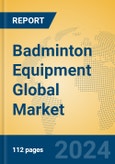 Badminton Equipment Global Market Insights 2023, Analysis and Forecast to 2028, by Manufacturers, Regions, Technology, Application, Product Type- Product Image