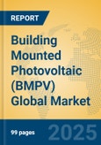 Building Mounted Photovoltaic (BMPV) Global Market Insights 2025, Analysis and Forecast to 2030, by Market Participants, Regions, Technology, Application, Product Type- Product Image