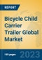 Bicycle Child Carrier Trailer Global Market Insights 2023, Analysis and Forecast to 2028, by Manufacturers, Regions, Technology, Application, Product Type - Product Thumbnail Image