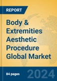 Body & Extremities Aesthetic Procedure Global Market Insights 2024, Analysis and Forecast to 2029, by Manufacturers, Regions, Technology, Application- Product Image