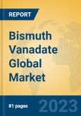 Bismuth Vanadate Global Market Insights 2023, Analysis and Forecast to 2028, by Manufacturers, Regions, Technology, Product Type- Product Image