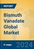 Bismuth Vanadate Global Market Insights 2023, Analysis and Forecast to 2028, by Manufacturers, Regions, Technology, Product Type- Product Image