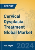 Cervical Dysplasia Treatment Global Market Insights 2024, Analysis and Forecast to 2029, by Manufacturers, Regions, Technology, Application, Product Type- Product Image