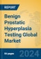 Benign Prostatic Hyperplasia Testing Global Market Insights 2024, Analysis and Forecast to 2029, by Manufacturers, Regions, Technology, Application, and Product Type - Product Thumbnail Image