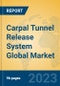Carpal Tunnel Release System Global Market Insights 2023, Analysis and Forecast to 2028, by Manufacturers, Regions, Technology, Application, Product Type - Product Image