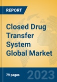 Closed Drug Transfer System Global Market Insights 2023, Analysis and Forecast to 2028, by Manufacturers, Regions, Technology, Application, Product Type- Product Image