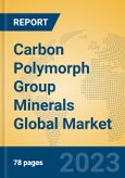Carbon Polymorph Group Minerals Global Market Insights 2023, Analysis and Forecast to 2028, by Manufacturers, Regions, Technology, Application, Product Type- Product Image