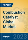 Combustion Catalyst Global Market Insights 2023, Analysis and Forecast to 2028, by Manufacturers, Regions, Technology, Application, Product Type- Product Image