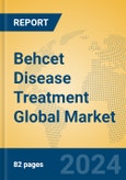 Behcet Disease Treatment Global Market Insights 2024, Analysis and Forecast to 2029, by Manufacturers, Regions, Technology, Application, Product Type- Product Image