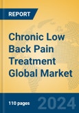 Chronic Low Back Pain Treatment Global Market Insights 2024, Analysis and Forecast to 2029, by Manufacturers, Regions, Technology, Application, Product Type- Product Image