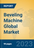 Beveling Machine Global Market Insights 2023, Analysis and Forecast to 2028, by Manufacturers, Regions, Technology, Application, Product Type- Product Image