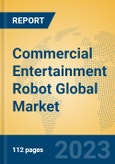 Commercial Entertainment Robot Global Market Insights 2023, Analysis and Forecast to 2028, by Manufacturers, Regions, Technology, Application, Product Type- Product Image