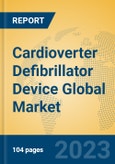 Cardioverter Defibrillator Device Global Market Insights 2023, Analysis and Forecast to 2028, by Manufacturers, Regions, Technology, Application, Product Type- Product Image
