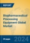 Biopharmaceutical Processing Equipment Global Market Insights 2024, Analysis and Forecast to 2029, by Manufacturers, Regions, Technology, Application - Product Image