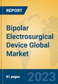 Bipolar Electrosurgical Device Global Market Insights 2023, Analysis and Forecast to 2028, by Manufacturers, Regions, Technology, Application, Product Type- Product Image