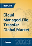 Cloud Managed File Transfer Global Market Insights 2023, Analysis and Forecast to 2028, by Market Participants, Regions, Technology, Product Type- Product Image