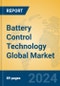 Battery Control Technology Global Market Insights 2024, Analysis and Forecast to 2029, by Manufacturers, Regions, Technology, Application, Product Type - Product Thumbnail Image