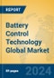 Battery Control Technology Global Market Insights 2023, Analysis and Forecast to 2028, by Manufacturers, Regions, Technology, Application, Product Type - Product Thumbnail Image