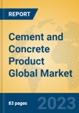 Cement and Concrete Product Global Market Insights 2023, Analysis and Forecast to 2028, by Market Participants, Regions, Technology, Application, Product Type- Product Image