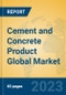 Cement and Concrete Product Global Market Insights 2023, Analysis and Forecast to 2028, by Market Participants, Regions, Technology, Application, Product Type - Product Image
