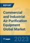Commercial and Industrial Air Purification Equipment Global Market Insights 2023, Analysis and Forecast to 2028, by Market Participants, Regions, Technology, Application, Product Type - Product Thumbnail Image