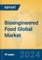 Bioengineered Food Global Market Insights 2023, Analysis and Forecast to 2028, by Manufacturers, Regions, Technology, Application, Product Type - Product Image