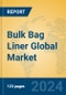 Bulk Bag Liner Global Market Insights 2024, Analysis and Forecast to 2029, by Manufacturers, Regions, Technology - Product Thumbnail Image