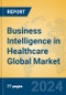 Business Intelligence in Healthcare Global Market Insights 2024, Analysis and Forecast to 2029, by Market Participants, Regions, Technology, Application, Product Type - Product Thumbnail Image