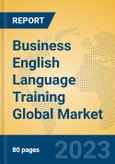 Business English Language Training Global Market Insights 2023, Analysis and Forecast to 2028, by Market Participants, Regions, Technology, Application, Product Type- Product Image