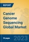 Cancer Genome Sequencing Global Market Insights 2023, Analysis and Forecast to 2028, by Manufacturers, Regions, Technology, Application, Product Type - Product Image