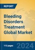 Bleeding Disorders Treatment Global Market Insights 2024, Analysis and Forecast to 2029, by Manufacturers, Regions, Technology, Application- Product Image