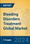 Bleeding Disorders Treatment Global Market Insights 2024, Analysis and Forecast to 2029, by Manufacturers, Regions, Technology, Application - Product Thumbnail Image