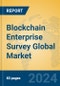 Blockchain Enterprise Survey Global Market Insights 2023, Analysis and Forecast to 2028, by Market Participants, Regions, Technology, Product Type - Product Image