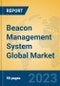 Beacon Management System Global Market Insights 2023, Analysis and Forecast to 2028, by Market Participants, Regions, Technology, Application, Product Type - Product Image