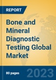 Bone and Mineral Diagnostic Testing Global Market Insights 2023, Analysis and Forecast to 2028, by Manufacturers, Regions, Technology, Application, Product Type- Product Image