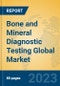 Bone and Mineral Diagnostic Testing Global Market Insights 2023, Analysis and Forecast to 2028, by Manufacturers, Regions, Technology, Application, Product Type - Product Image